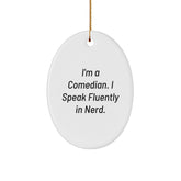 Funny Comedian Gifts for Friends - 'I'm A Comedian. I Speak Fluently In genius.' Oval Ornament, Christmas Decorations from Family - Image 1